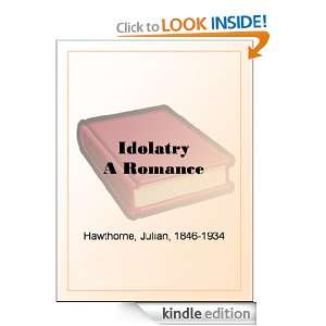 Idolatry A Romance Julian Hawthorne  Kindle Store