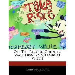   to Walt Disneys Steamboat Willie (9781171146834) Maria Risma Books