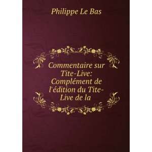  Ã©dition du Tite Live de la . Philippe Le Bas  Books
