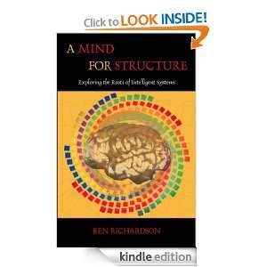 Mind for Structure Exploring the Roots of Intelligent Systems Ken 