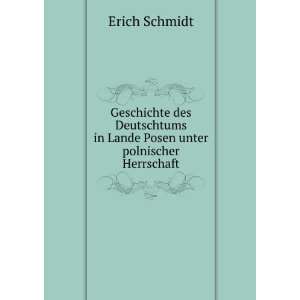   Posen unter polnischer Herrschaft Erich Schmidt  Books