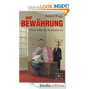 Auf Bewährung: Mein Jahr als Staatsanwalt (German Edition): Robert 