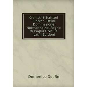   Nel Regno Di Puglia E Sicilia (Latin Edition) Domenico Del Re Books