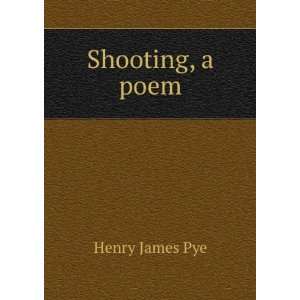  Shooting, a poem Henry James Pye Books