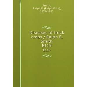   Ralph E. Smith. E119 Ralph E. (Ralph Eliot), 1874 1953 Smith Books