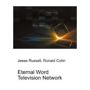  Eternal Word Television Network Ronald Cohn Jesse Russell 