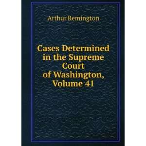  in the Supreme Court of Washington, Volume 41 Arthur Remington Books