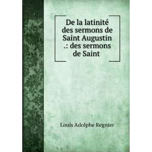   Saint Augustin .: des sermons de Saint .: Louis Adolphe Regnier: Books
