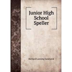    Junior High School Speller: Richard Lanning Sandwick: Books