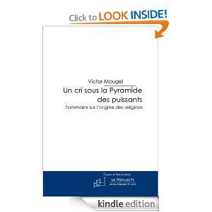 Un cri sous la Pyramide des puissants (French Edition) Victor Mougel 