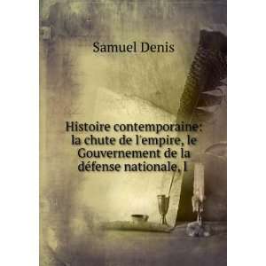   le Gouvernement de la dÃ©fense nationale, l . Samuel Denis Books