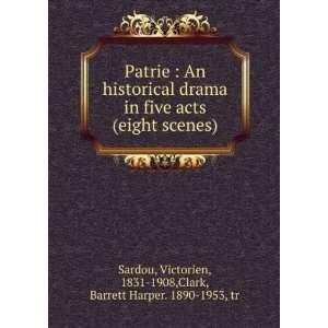   , 1831 1908,Clark, Barrett Harper. 1890 1953, tr Sardou Books