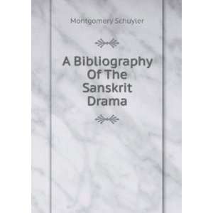  A Bibliography Of The Sanskrit Drama Montgomery Schuyler Books