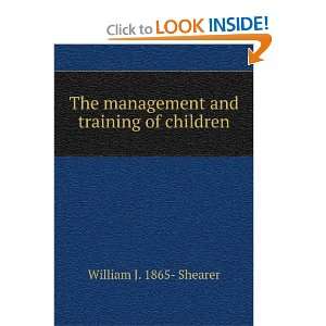   management and training of children William J. 1865  Shearer Books