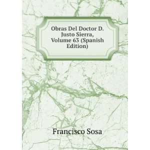   Justo Sierra, Volume 63 (Spanish Edition) Francisco Sosa Books