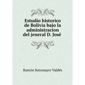   del jeneral D. JosÃ© . RamÃ³n Sotomayor ValdÃ©s Books