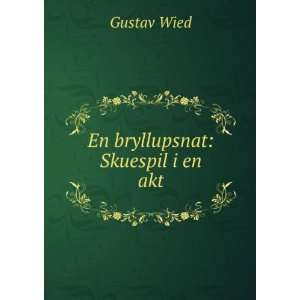  En bryllupsnat Skuespil i en akt Gustav Wied Books