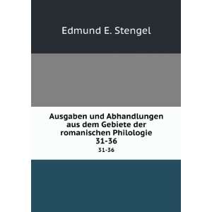   Gebiete der romanischen Philologie. 31 36 Edmund E. Stengel Books