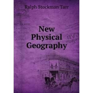  New Physical Geography: Ralph Stockman Tarr: Books