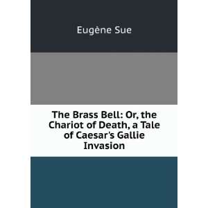   of Death, a Tale of Caesars Gallie Invasion EugÃ¨ne Sue Books