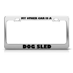  My Other Car Is A Dog Sled license plate frame Stainless 
