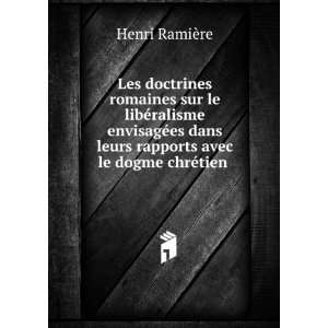   leurs rapports avec le dogme chrÃ©tien .: Henri RamiÃ¨re: Books