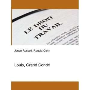  Louis, Grand CondÃ© Ronald Cohn Jesse Russell Books