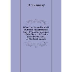   of Charity (called Grey Nuns) of Montreal, Canada D S Ramsay Books