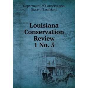  Louisiana Conservation Review. 1 No. 5: State of Louisiana 