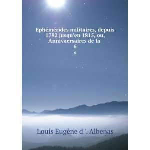   , ou, Annivaersaires de la . 6 Louis EugÃ¨ne d . Albenas Books