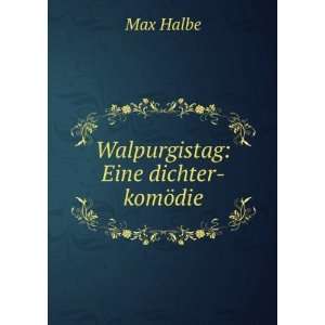  Walpurgistag Eine dichter komÃ¶die Max Halbe Books
