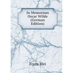  In Memoriam Oscar Wilde (German Edition) Franz Blei 