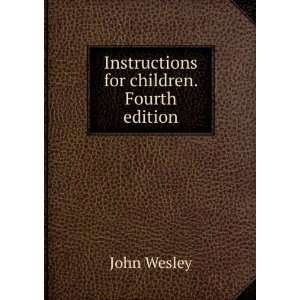    Instructions for children. Fourth edition. John Wesley Books