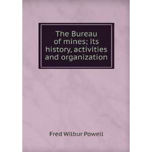    Its History, Activities and Organization Fred Wilbur Powell Books
