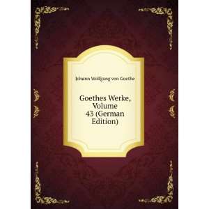   Werke, Volume 43 (German Edition): Johann Wolfgang von Goethe: Books