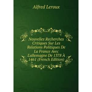   De La France Avec Lallemagne De 1378 Ã? 1461 (French Edition