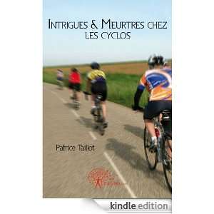 Intrigues & Meurtres Chez les Cyclos Patrice Taillot  