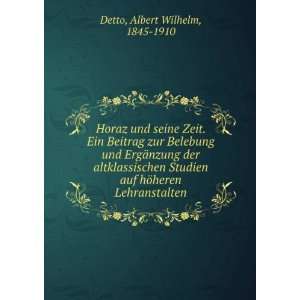   auf hÃ¶heren Lehranstalten: Albert Wilhelm, 1845 1910 Detto: Books