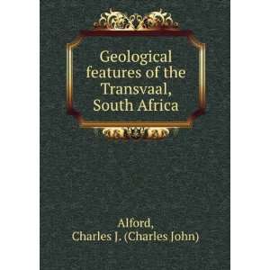   of the Transvaal, South Africa. Charles J. Alford  Books