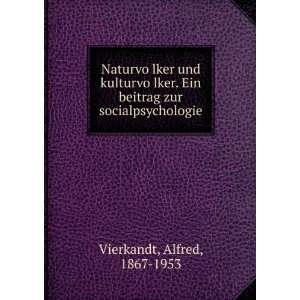   Ein beitrag zur socialpsychologie: Alfred, 1867 1953 Vierkandt: Books