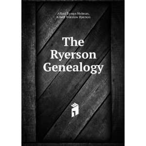  The Ryerson Genealogy Albert Winslow Ryerson Alfred Lyman 
