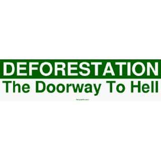  DEFORESTATION The Doorway To Hell MINIATURE Sticker 