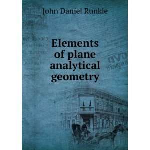  Elements of plane analytical geometry John Daniel Runkle Books