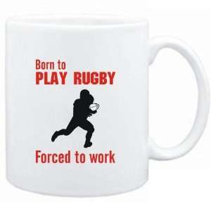  Mug White  BORN TO play Rugby , FORCED TO WORK  / SIGN 