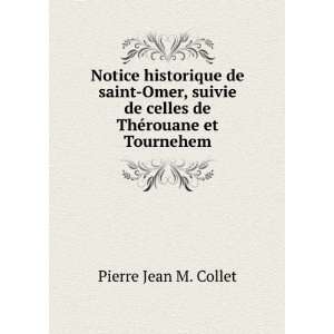   de celles de ThÃ©rouane et Tournehem Pierre Jean M. Collet Books