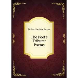  The Poets Tribute Poems William Bingham Tappan Books