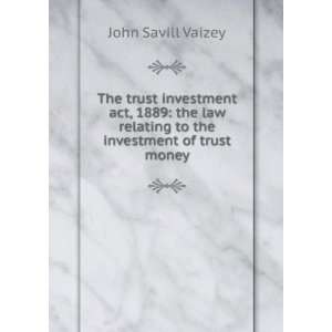  The trust investment act, 1889 the law relating to the 