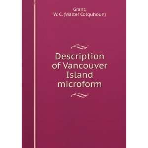   of Vancouver Island microform W. C. (Walter Colquhoun) Grant Books