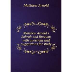  Matthew Arnolds Sohrab and Rustum; with questions and 