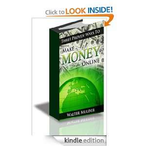 Three Proven Ways to Make Money Online Walter Mulder  